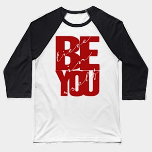 Believe In Yourself Quote Baseball T-Shirt